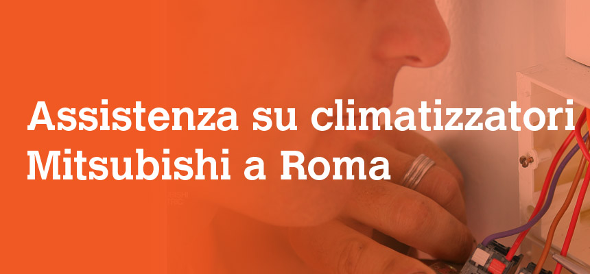 assistenza su climatizzatori Mitsubishi a Roma